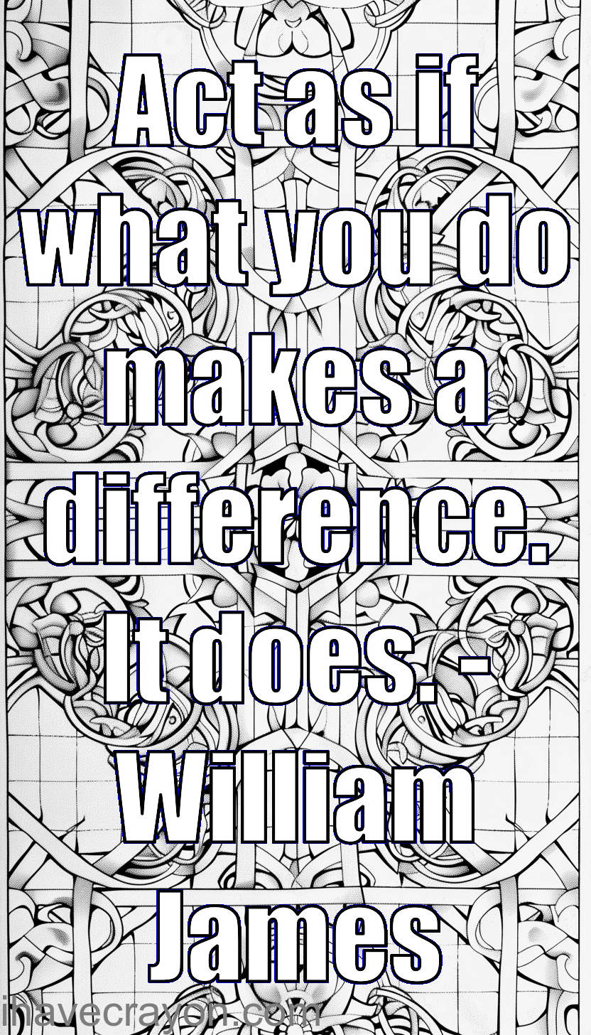 Act as if what you do makes a difference. It does. – William James coloring page