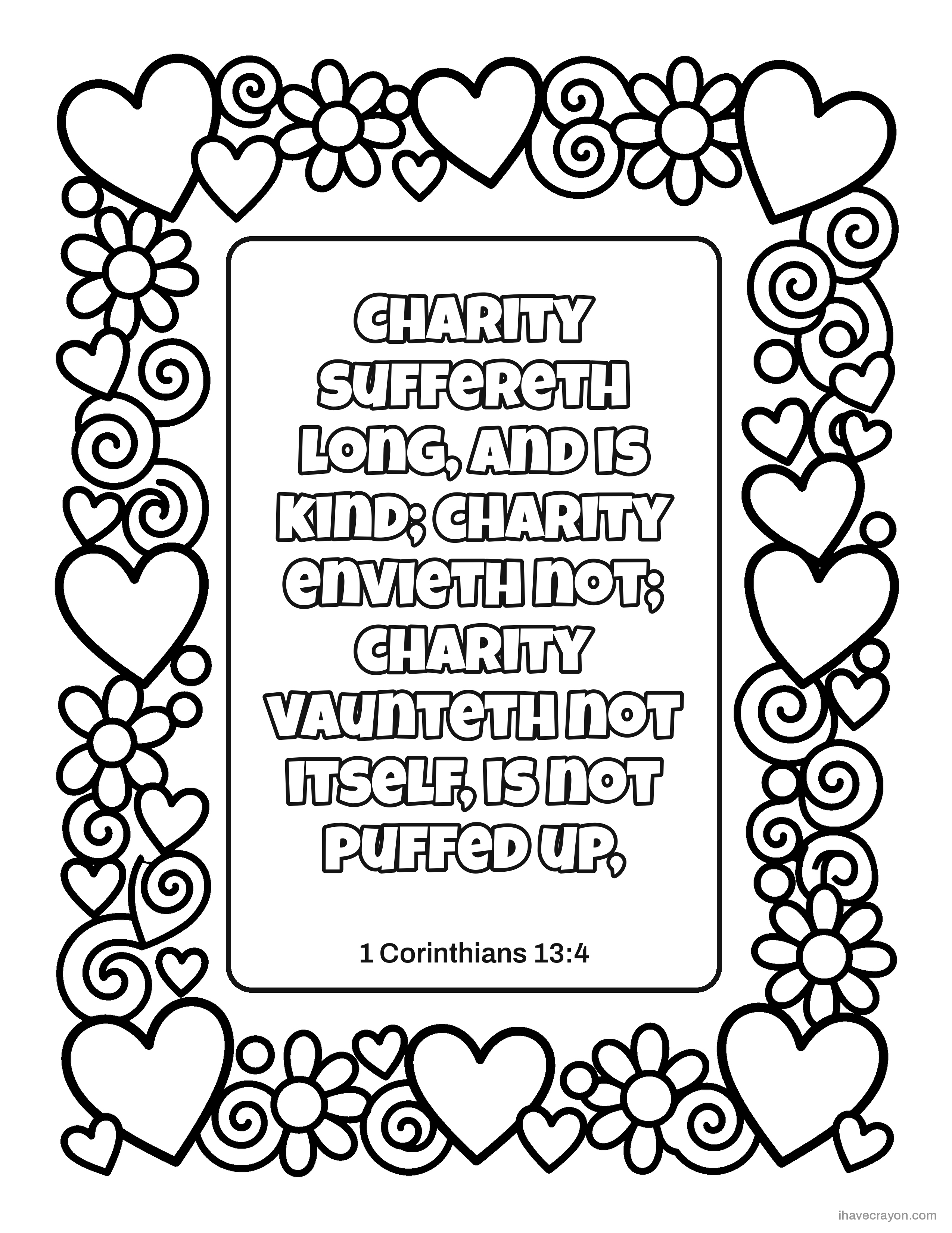 1 Corinthians 13:4, Charity suffereth long, and is kind; charity envieth not; charity vaunteth not itself, is not puffed up,