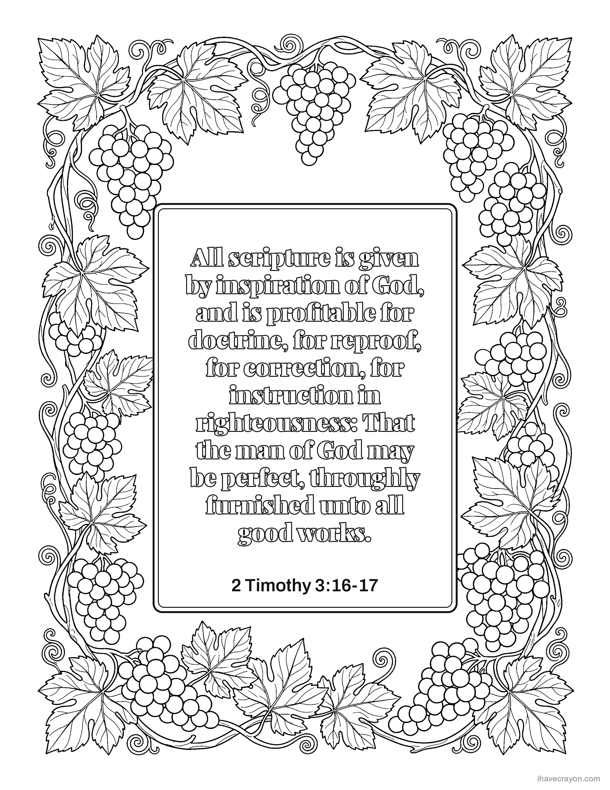 2 Timothy 3:16-17, All scripture is given by inspiration of God, and is profitable for doctrine, for reproof, for correction, for instruction in righteousness: That the man of God may be perfect, throughly furnished unto all good works.