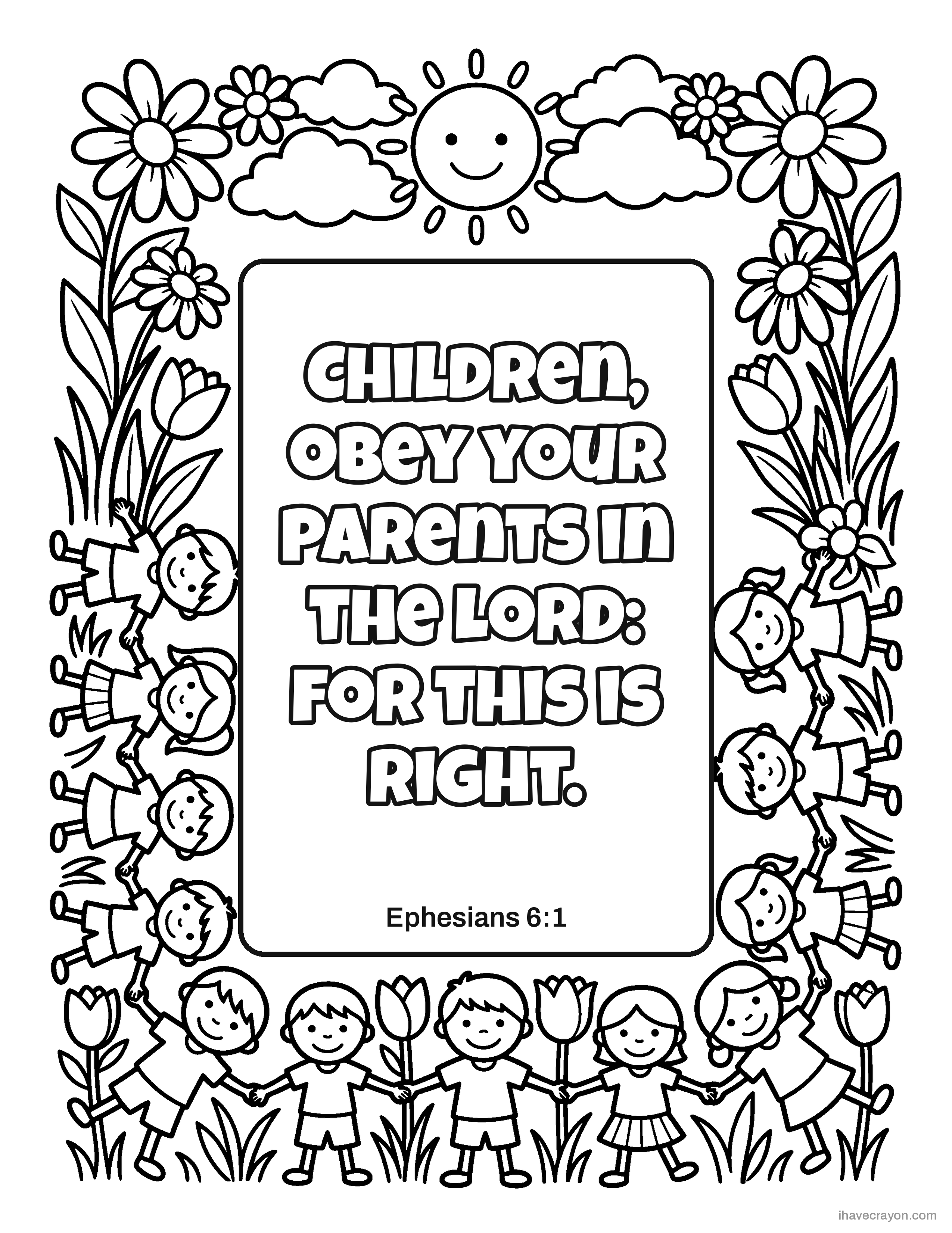 Ephesians 6:1, Children, obey your parents in the Lord: for this is right.