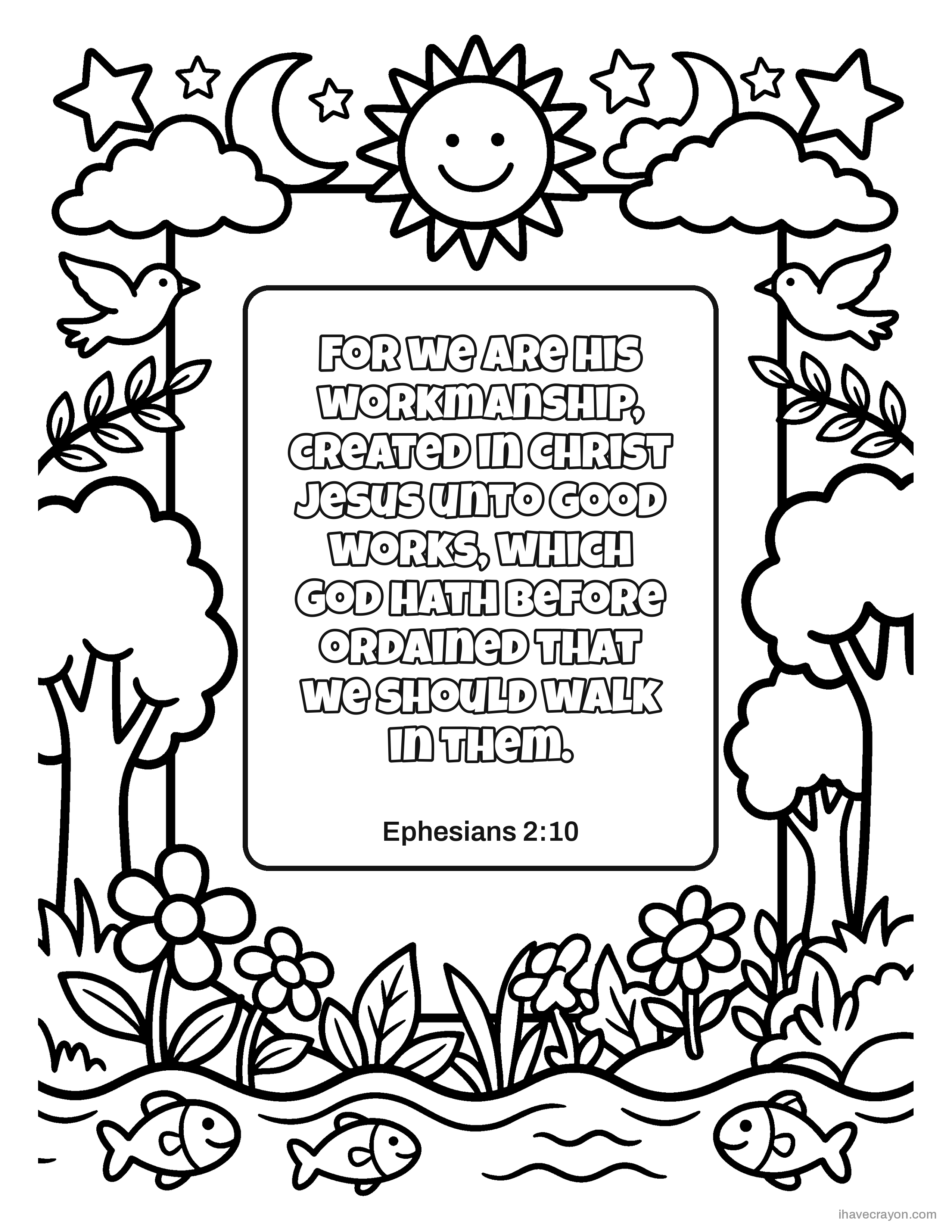 Ephesians 2:10, For we are his workmanship, created in Christ Jesus unto good works, which God hath before ordained that we should walk in them.