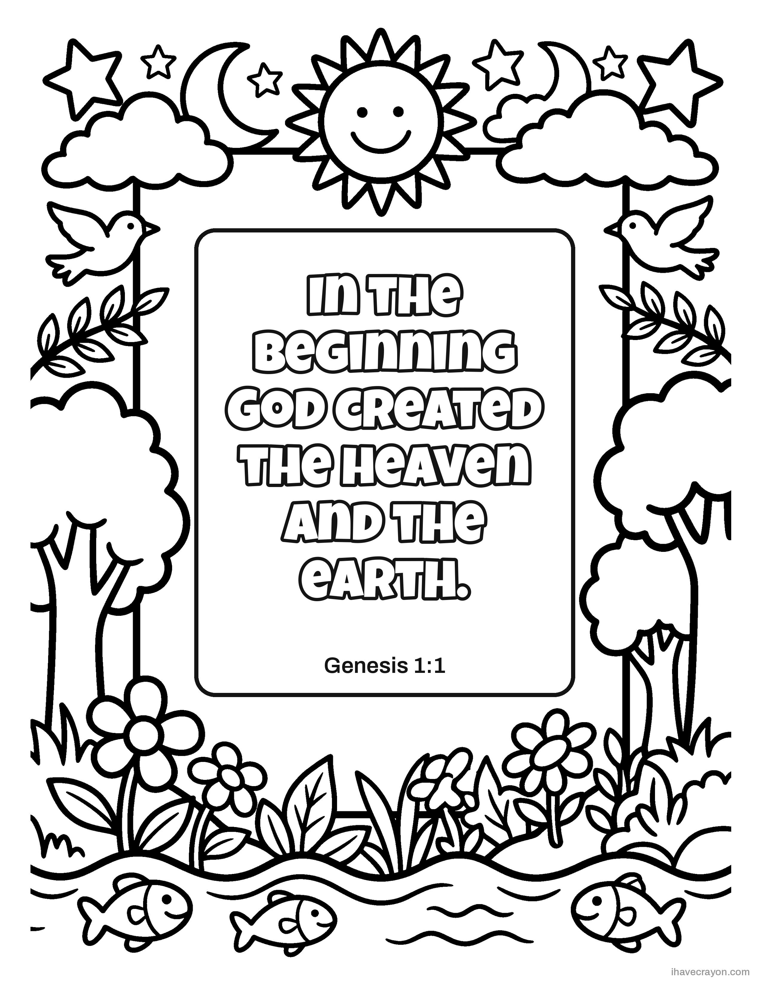 Genesis 1:1, In the beginning God created the heaven and the earth.