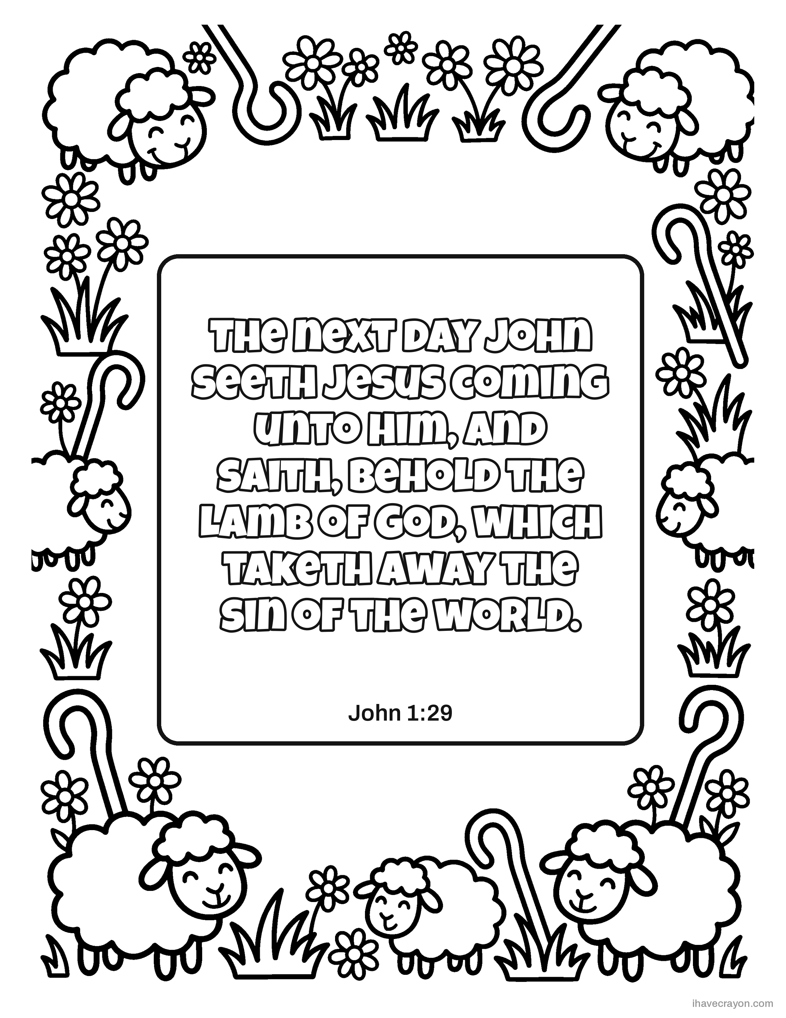 John 1:29, The next day John seeth Jesus coming unto him, and saith, Behold the Lamb of God, which taketh away the sin of the world.