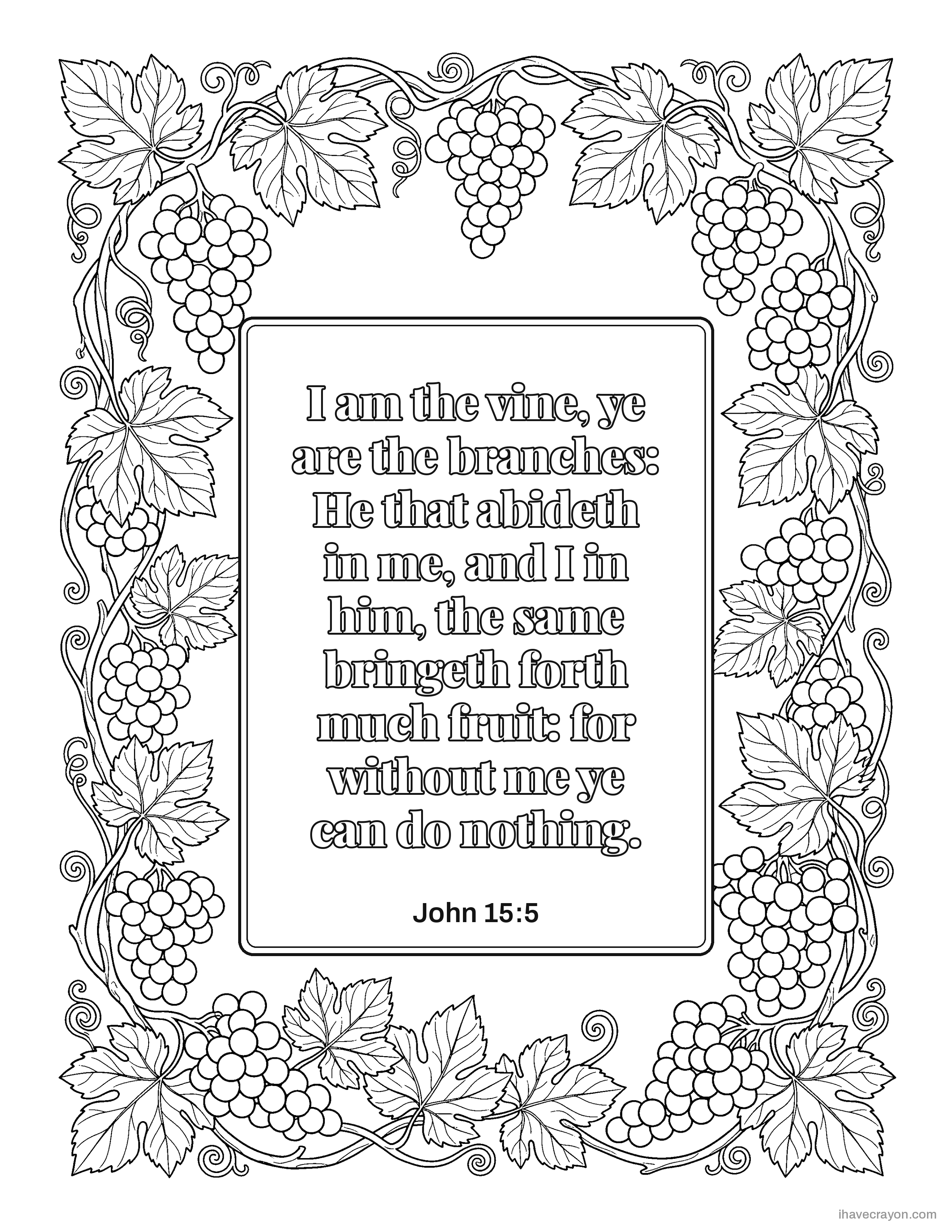 John 15:5, I am the vine, ye are the branches: He that abideth in me, and I in him, the same bringeth forth much fruit: for without me ye can do nothing.