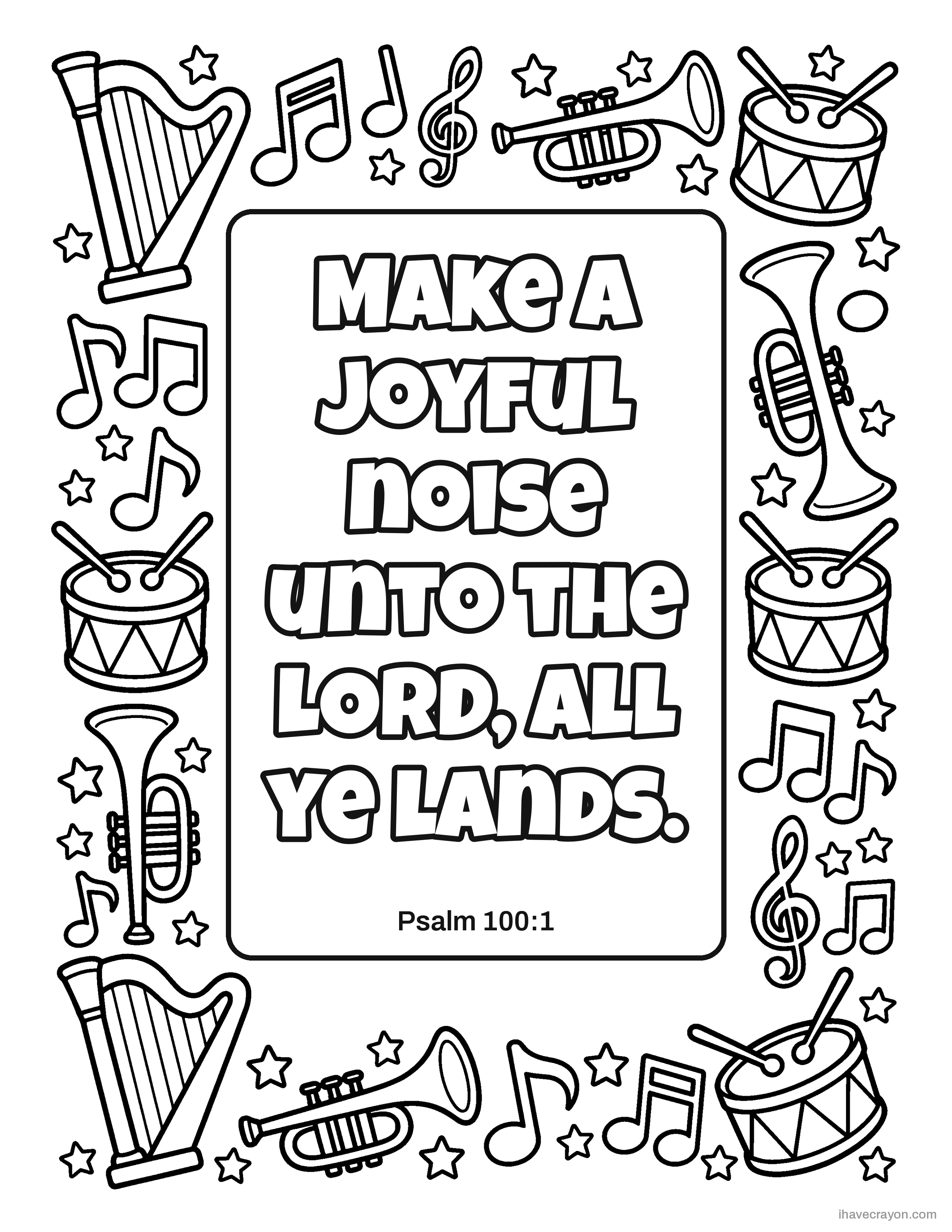 Psalm 100:1, Make a joyful noise unto the LORD, all ye lands.