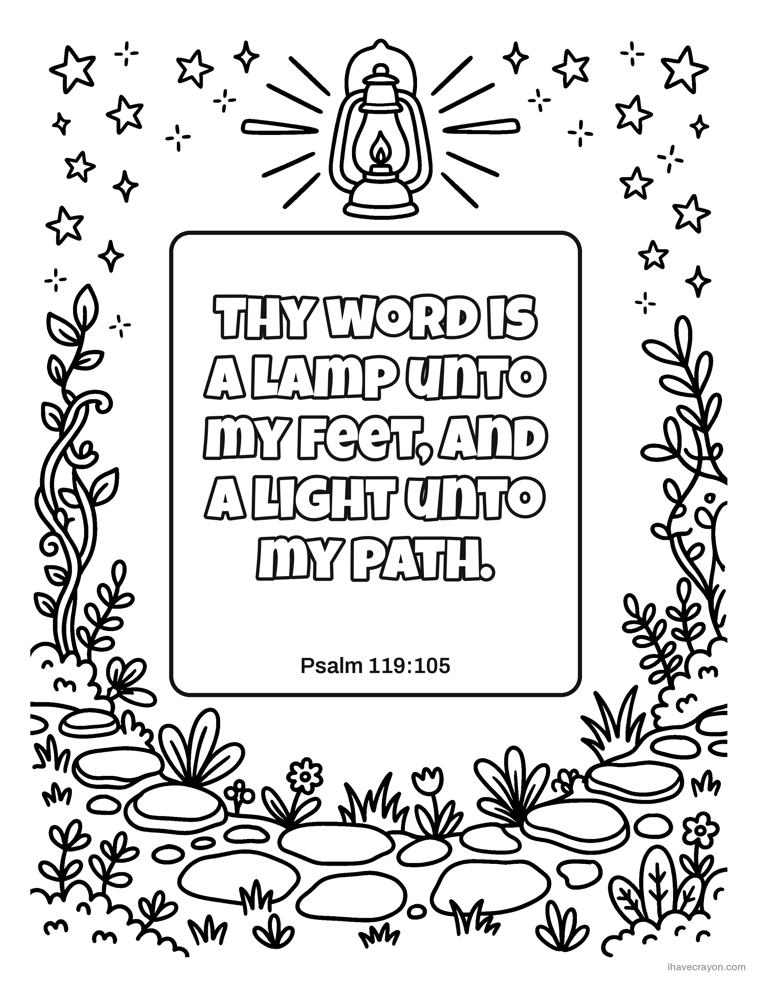 Psalm 119:105, Thy word is a lamp unto my feet, and a light unto my path.