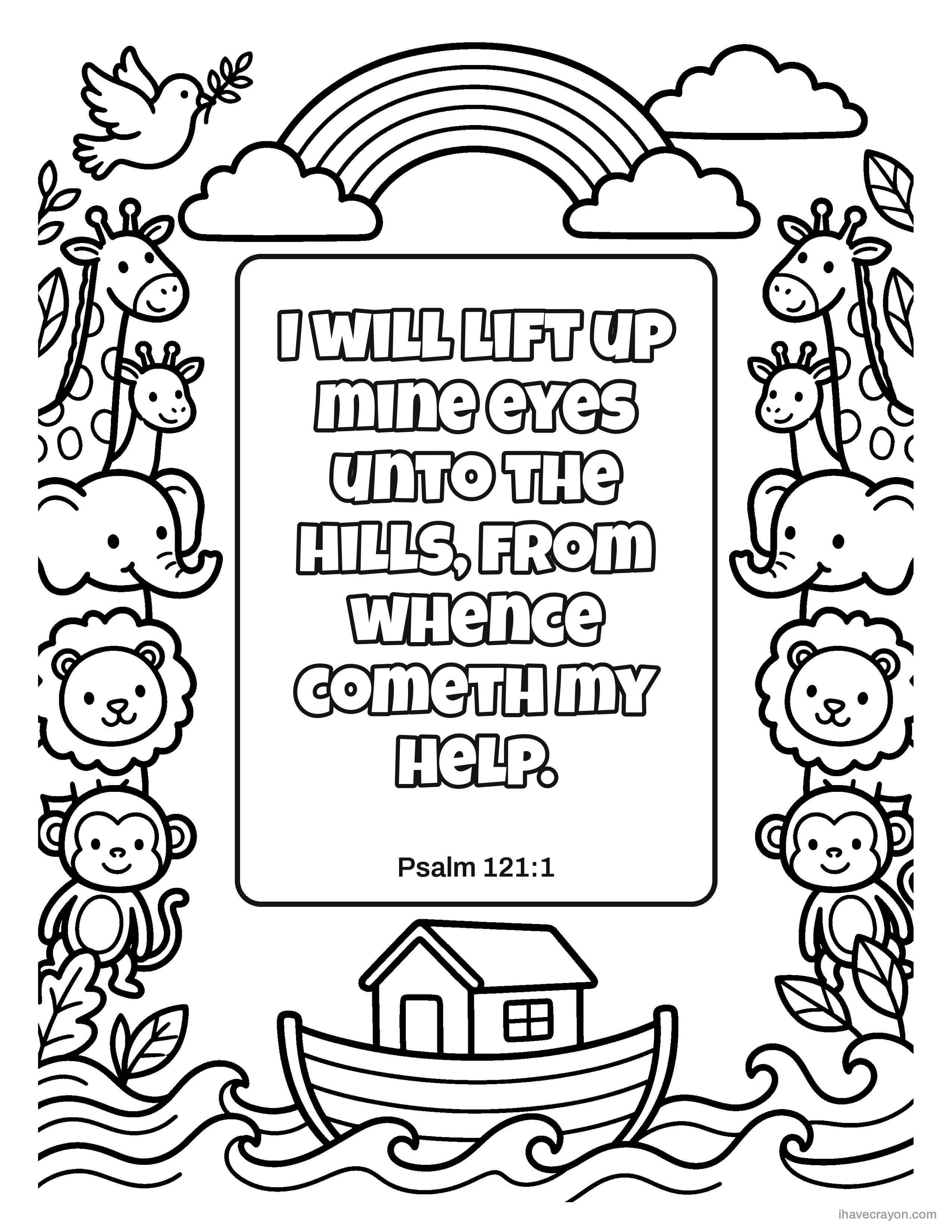 Psalm 121:1, I will lift up mine eyes unto the hills, from whence cometh my help.