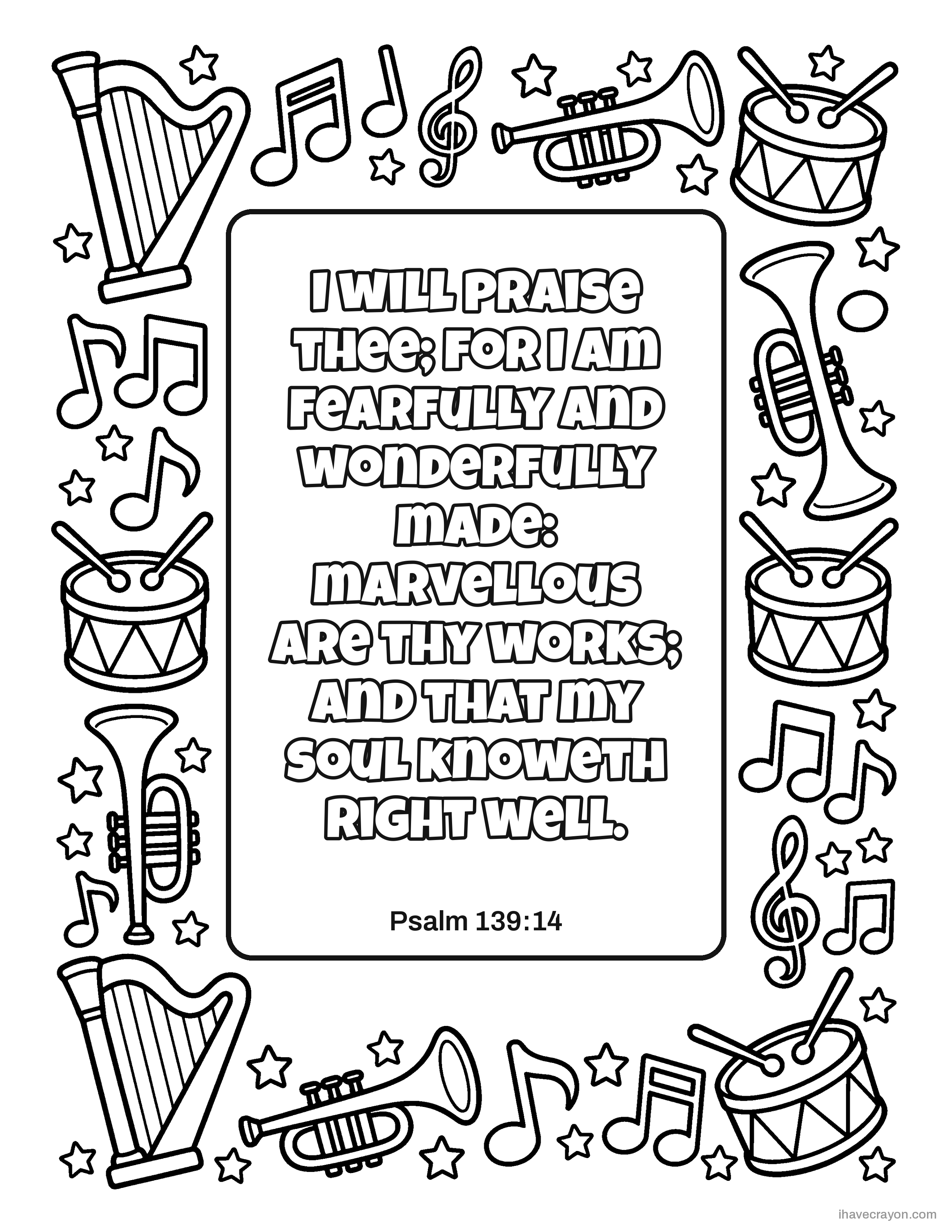 Psalm 139:14, I will praise thee; for I am fearfully and wonderfully made: marvellous are thy works; and that my soul knoweth right well.