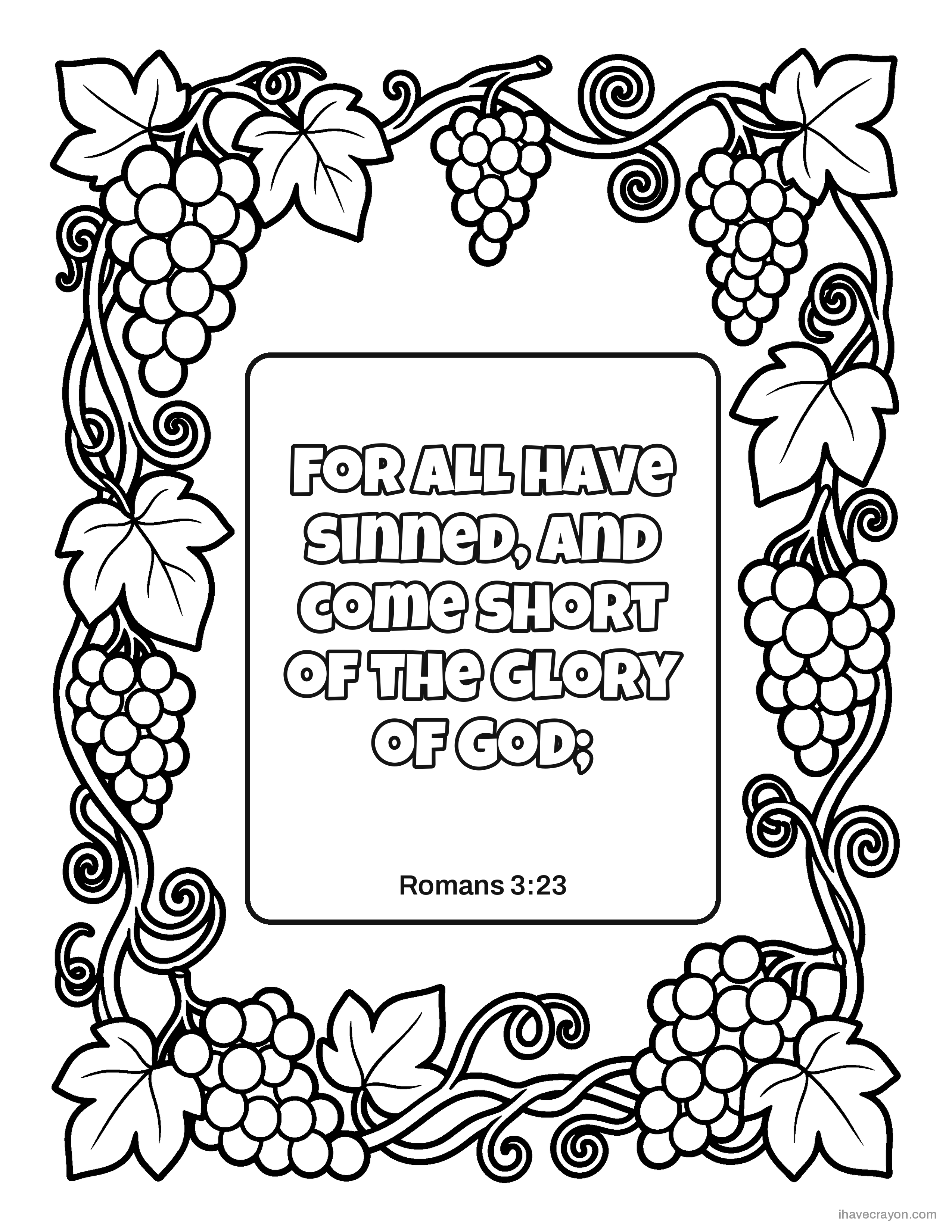 Romans 3:23, For all have sinned, and come short of the glory of God;