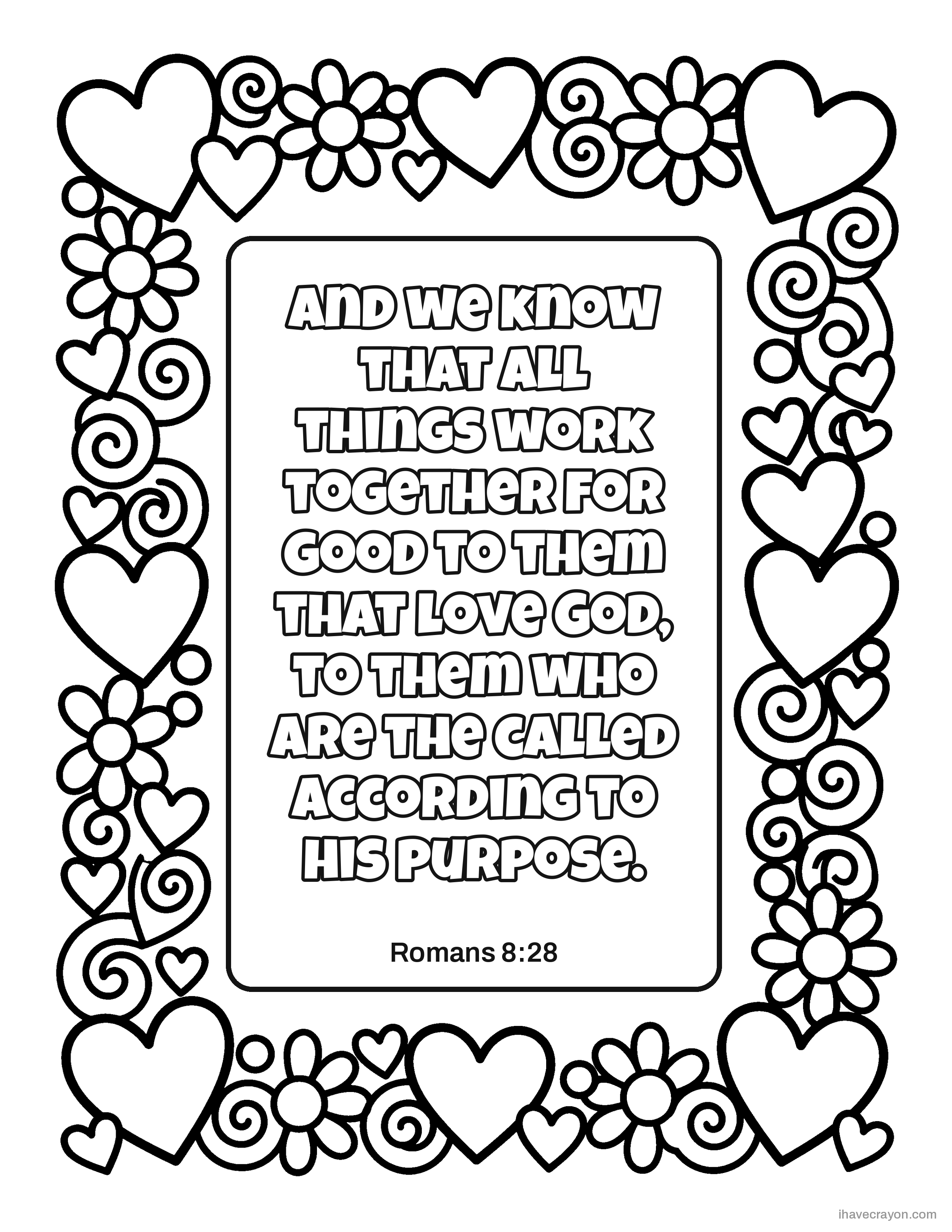 Romans 8:28, And we know that all things work together for good to them that love God, to them who are the called according to his purpose.